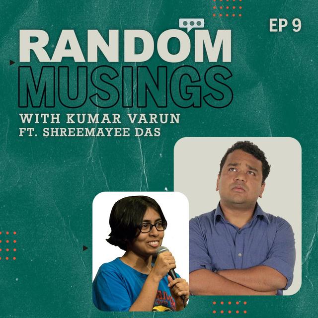 Random Musings Ep.9 feat. Shreemayee Das - podcast episode cover