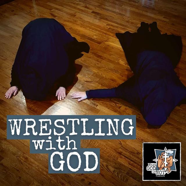 Wrestling with God - podcast episode cover