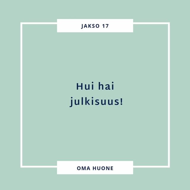 17. Hui hai julkisuus! - podcast episode cover