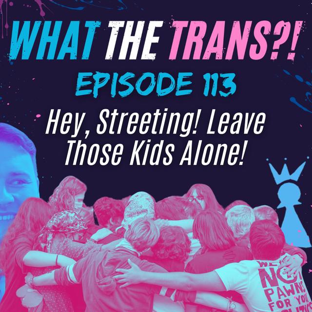 EP113 - Hey, Streeting! Leave Those Kids Alone! - podcast episode cover