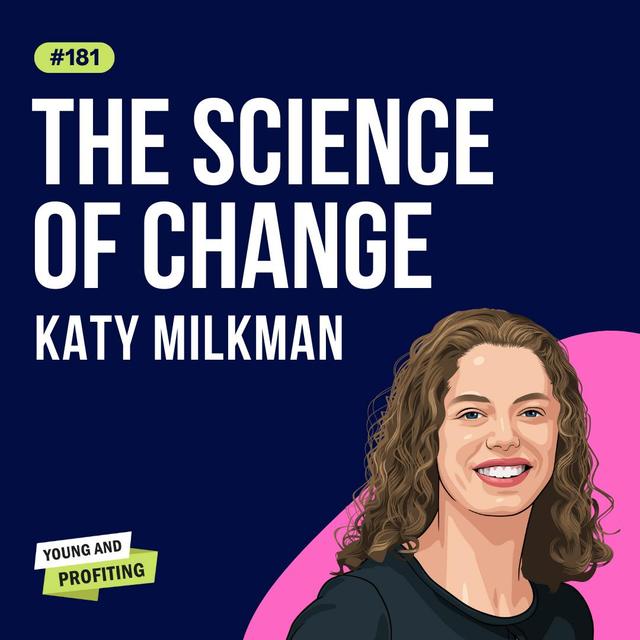 Katy Milkman: The Science of Change | Human Behavior | E181 - podcast episode cover