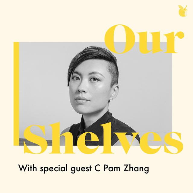 OurShelves with C Pam Zhang - podcast episode cover