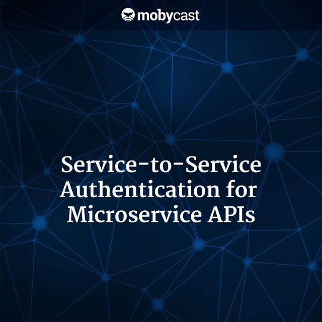 Service-to-Service Authentication for Microservice APIs - podcast episode cover