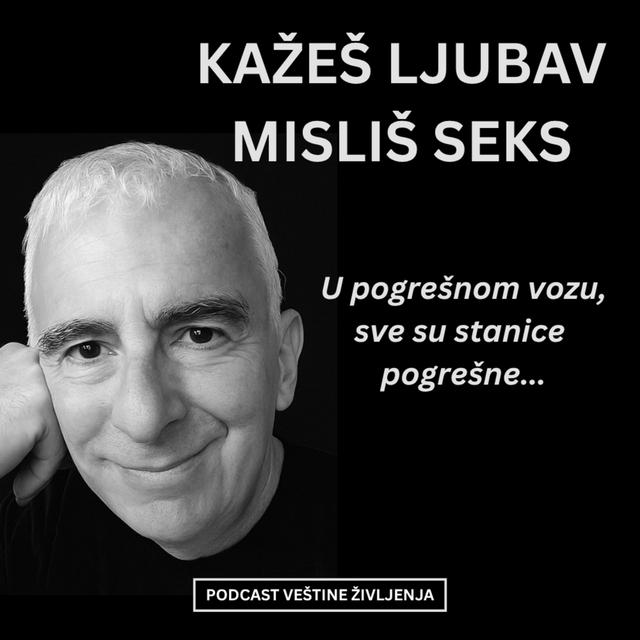 KAŽEŠ LJUBAV MISLIŠ SEKS - podcast episode cover