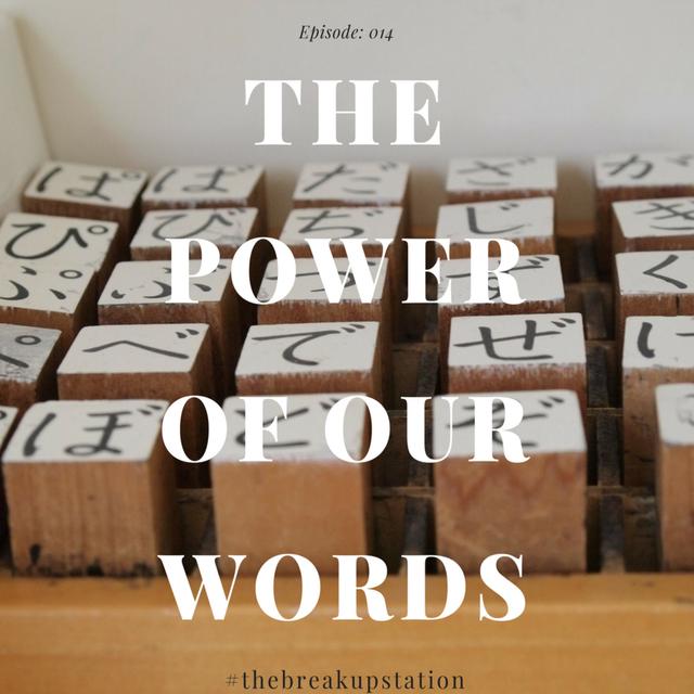 The Power of Our Words - Episode: 014 - podcast episode cover