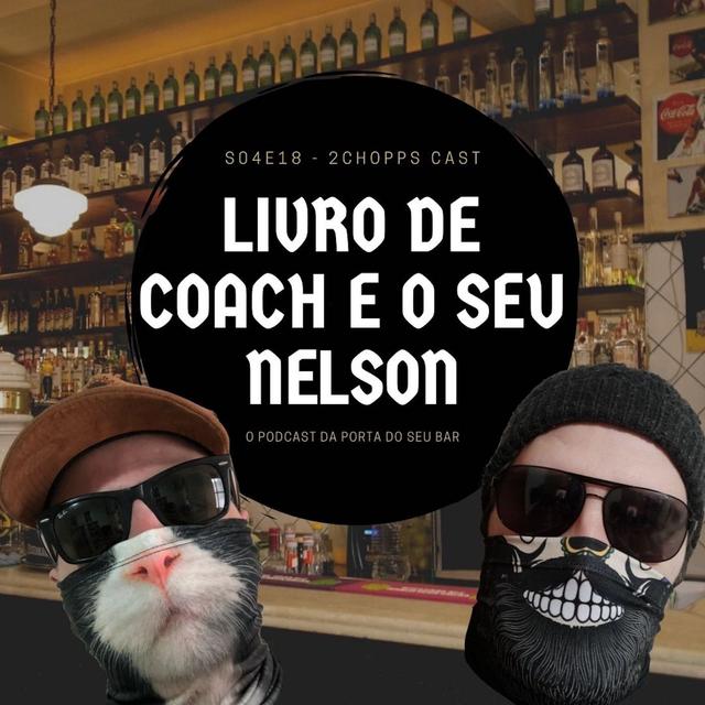 S04E18 - Livro de Coach e o Seu Nelson - podcast episode cover