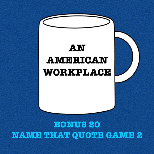 Bonus 20 - Name That Quote Game 2 - podcast episode cover