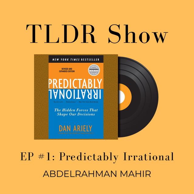 EP#1: Predictably Irrational | TLDR Show - podcast episode cover