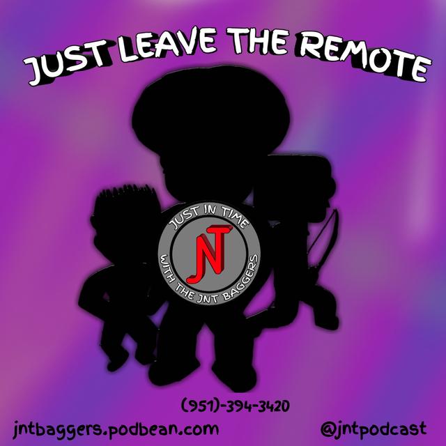 Just Leave The Remote - podcast episode cover