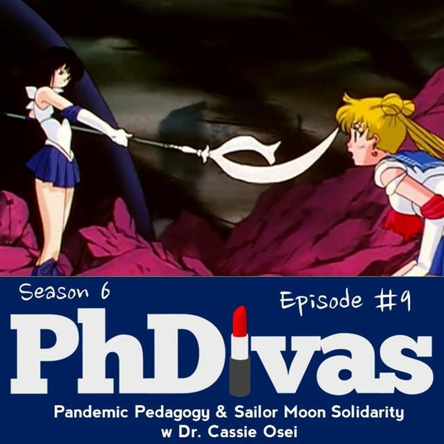 S6E9 | Pandemic Pedagogy & Sailor Moon Solidarity w Dr. Cassie Osei - podcast episode cover