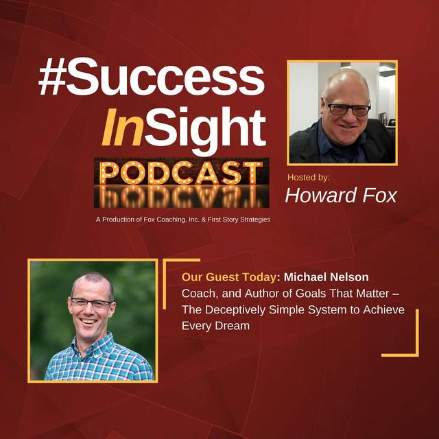 Michael Nelson, Entrepreneur, Coach, and Author of Goals That Matter – The Deceptively Simple System to Achieve Every Dream - podcast episode cover