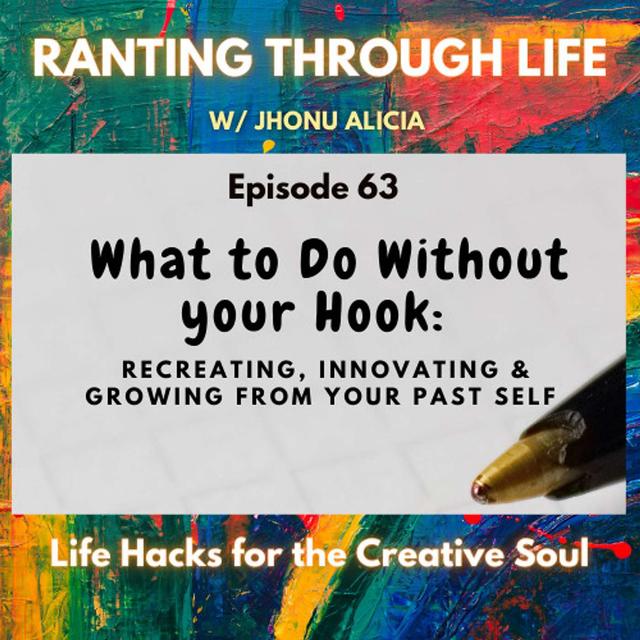 What to do without your Hook: Recreating, Innovating & Growing from Your Past Self - podcast episode cover