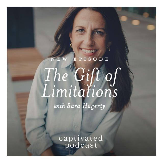 The Gift of Limitations with Sara Hagerty - podcast episode cover