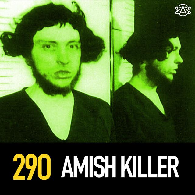 290 - Amish Killer Edward Gingerich - podcast episode cover