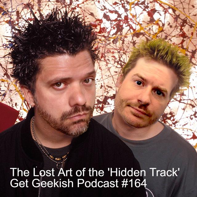 The Lost Art of the 'Hidden Track' | Get Geekish Podcast #164 - podcast episode cover
