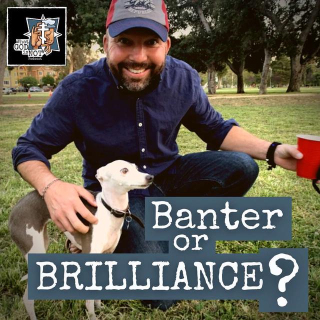 Banter or Brilliance? - podcast episode cover
