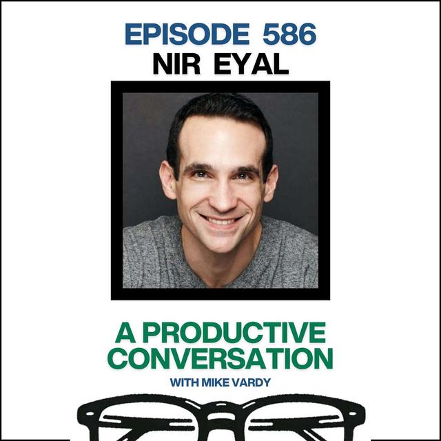 Nir Eyal Talks About Becoming Indistractable and Managing Distractions - podcast episode cover