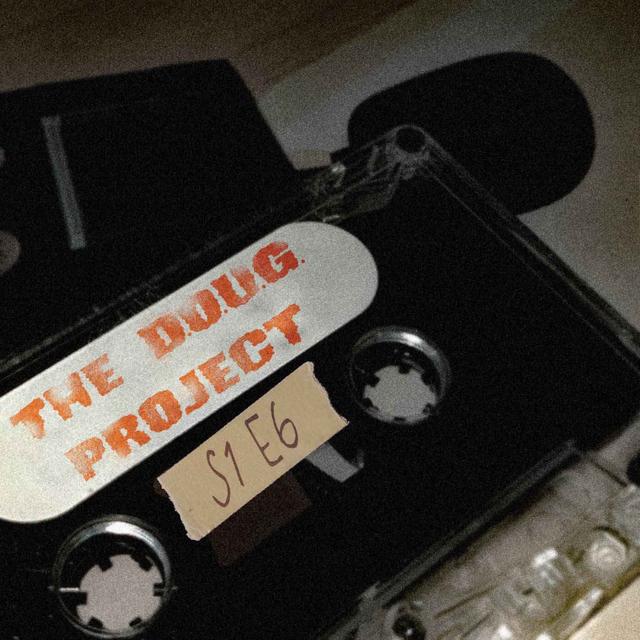 [ D.O.U.G. #6 ] It's all doug for now. - podcast episode cover