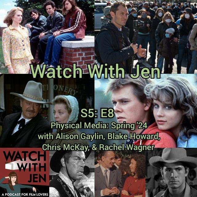 Watch With Jen - S5: E8 - Physical Media: Spring '24 with Alison Gaylin, Blake Howard, Chris McKay, & Rachel Wagner - podcast episode cover