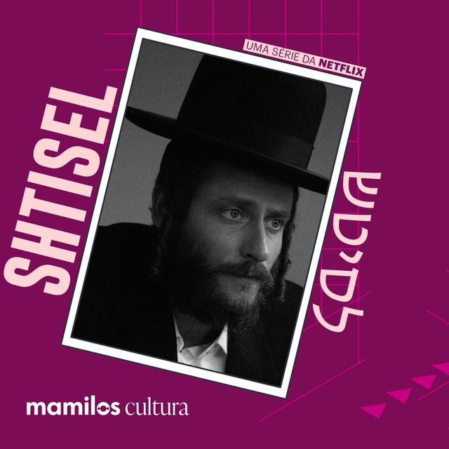 Mamilos Cultura 33: Série "Shtisel" - riqueza das relações - podcast episode cover