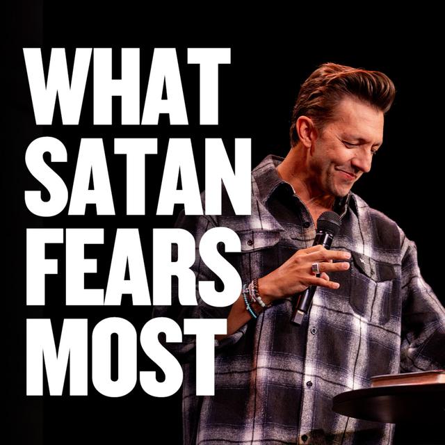 What Satan Fears Most - podcast episode cover