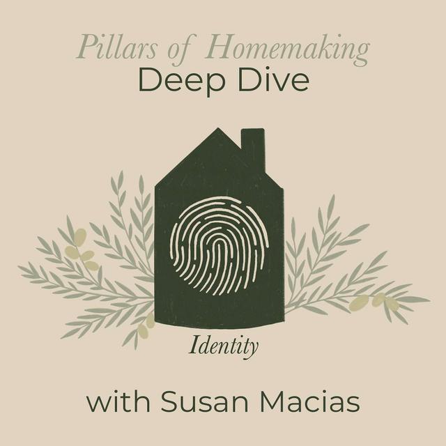 Pillars of Homemaking Deep Dive | #1, IDENTITY [replay] - podcast episode cover