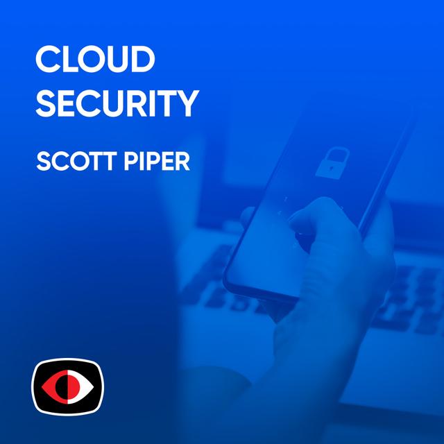 The Complexities, Configurations, and Challenges in Cloud Security - Scott Piper - ASW #304 - podcast episode cover