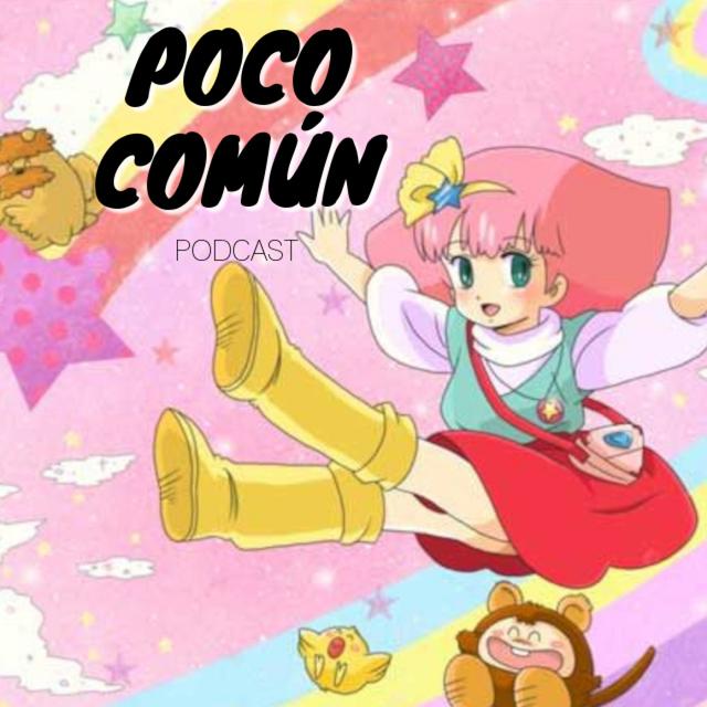 Poco Común Ep.177 "Los Anime Más Importantes de Chicas Mágicas" - podcast episode cover