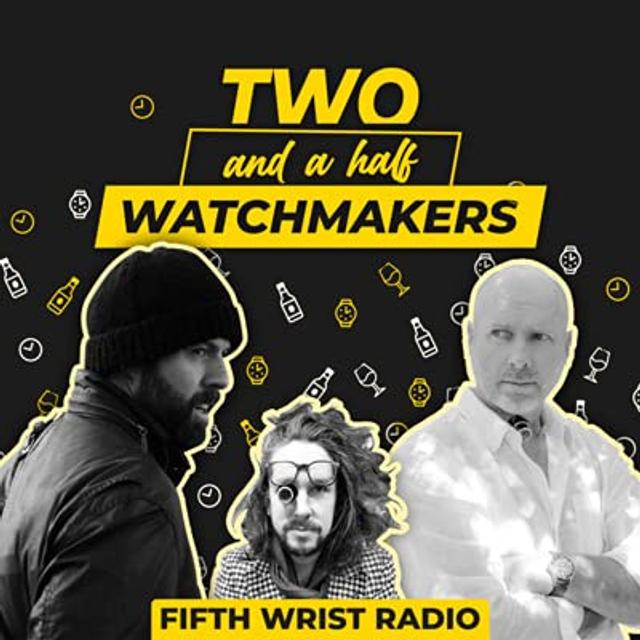 #65 Bonus: Two & A Half Watchmakers - GPHG 2022 For 5 Hours - podcast episode cover