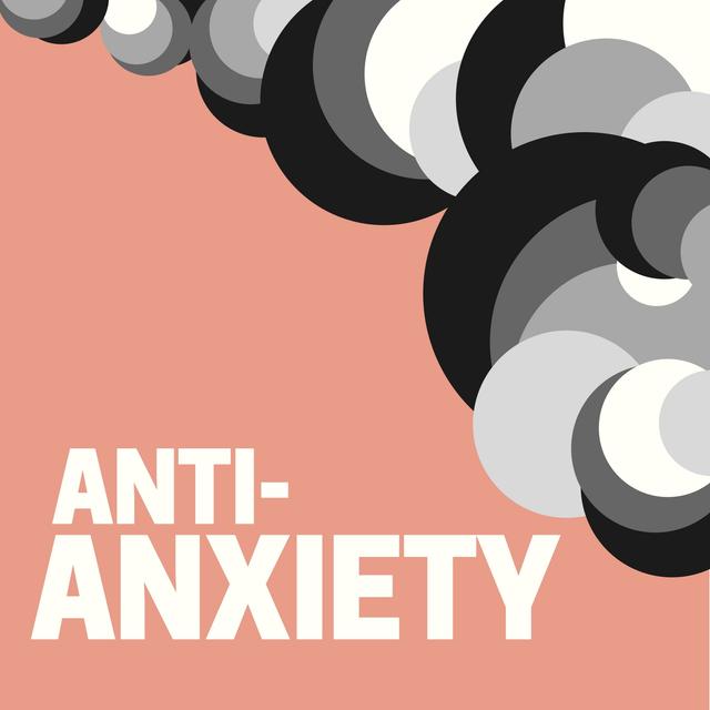 Anti-Anxiety - podcast episode cover