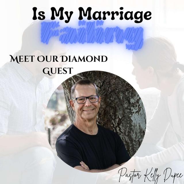 #126 S4 EP 36:Is My Marriage Failing: Pastor Kelly DuPee’s Guide to Lifelong Love - podcast episode cover