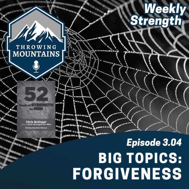 Weekly Strength 3.04: Big Topics -- Forgiveness - podcast episode cover