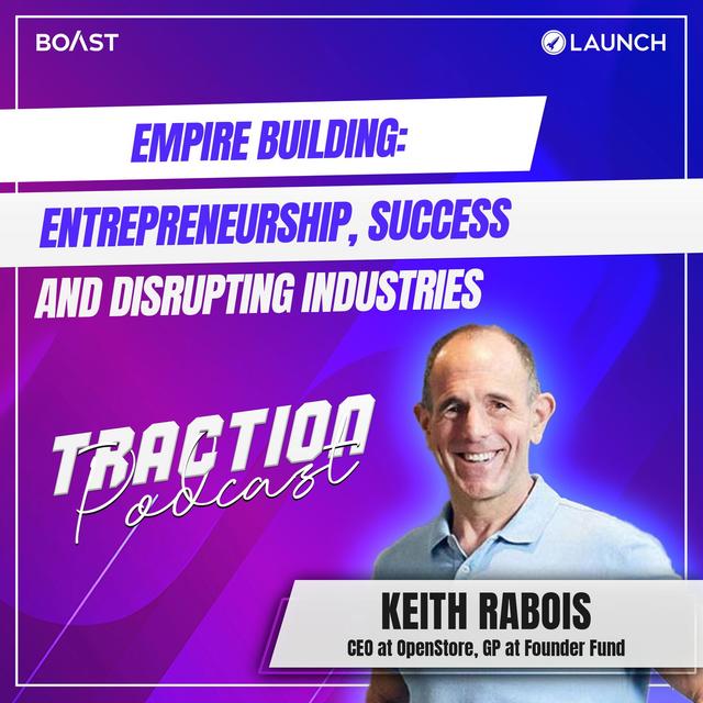 Empire Building: Entrepreneurship, Success, and Disrupting Industries with Keith Rabois, OpenStore - podcast episode cover