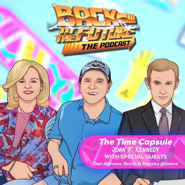 The Time Capsule: JFK with Dan Abrams and Burrel & Marsha Gilmore - podcast episode cover