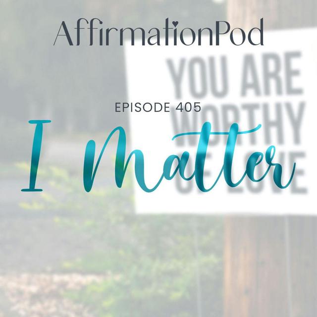 405 I Matter - podcast episode cover