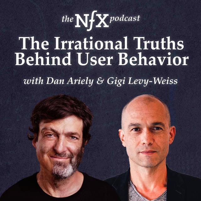 The Irrational Truths Behind User Behavior, with Dan Ariely & Gigi Levy-Weiss - podcast episode cover
