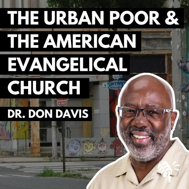 The Urban Poor and the American Evangelical Church: Dr. Don Davis - podcast episode cover