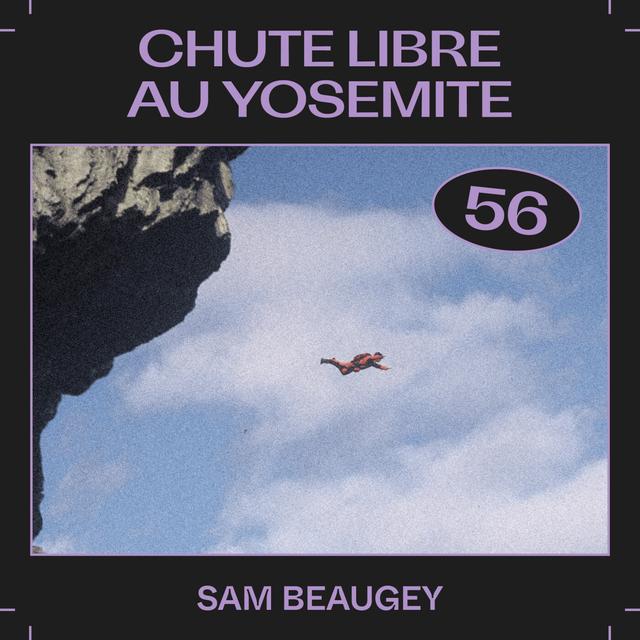 #56 — Chute libre au Yosemite, avec Sam Beaugey - podcast episode cover