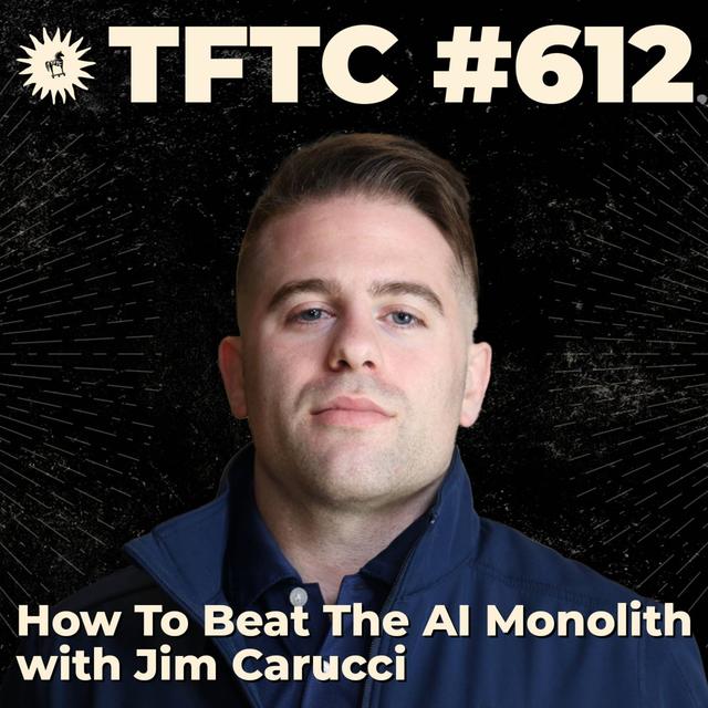 #612: How To Beat The AI Monolith with Jim Carucci - podcast episode cover