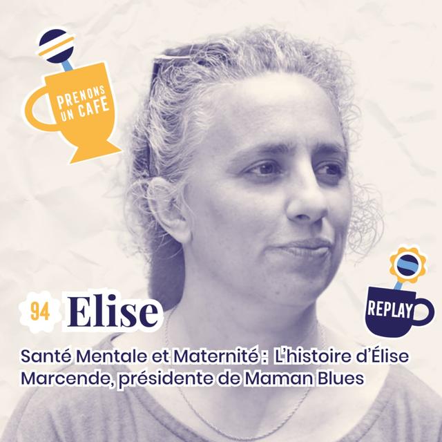 JOURNÉE MONDIALE DE LA SANTÉ MENTALE - REPLAY - Santé Mentale et Maternité : L’histoire d’Élise Marcende, présidente de Maman Blues - podcast episode cover