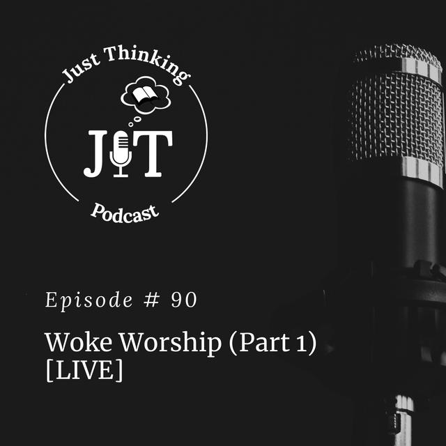 EP # 090 | Woke Worship (Part 1) [Live] - podcast episode cover