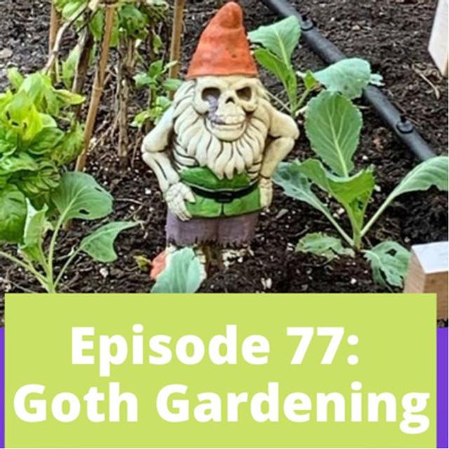 Goth Gardening - podcast episode cover