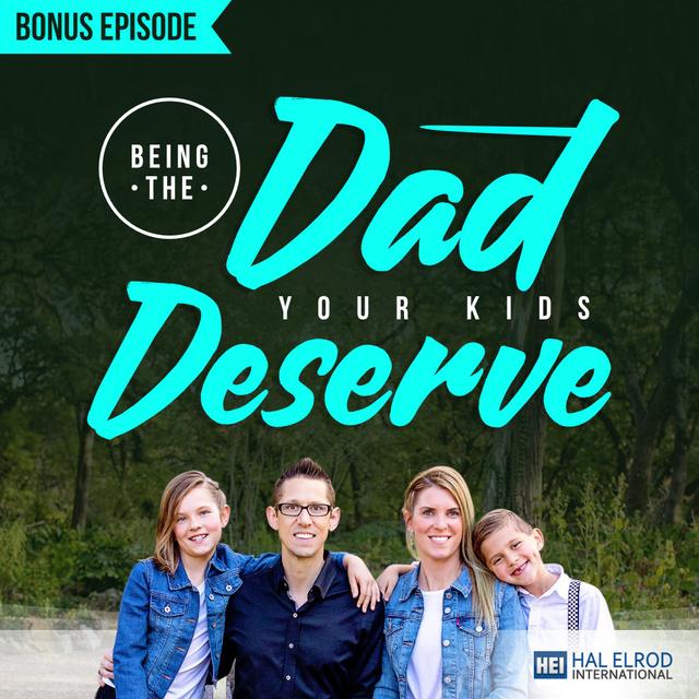 Bonus Episode: Being the Dad Your Kids Deserve - podcast episode cover