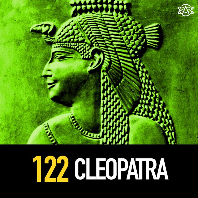 122 - Cleopatra: Queen. Seductress. Product Of SO MUCH INCEST! - podcast episode cover