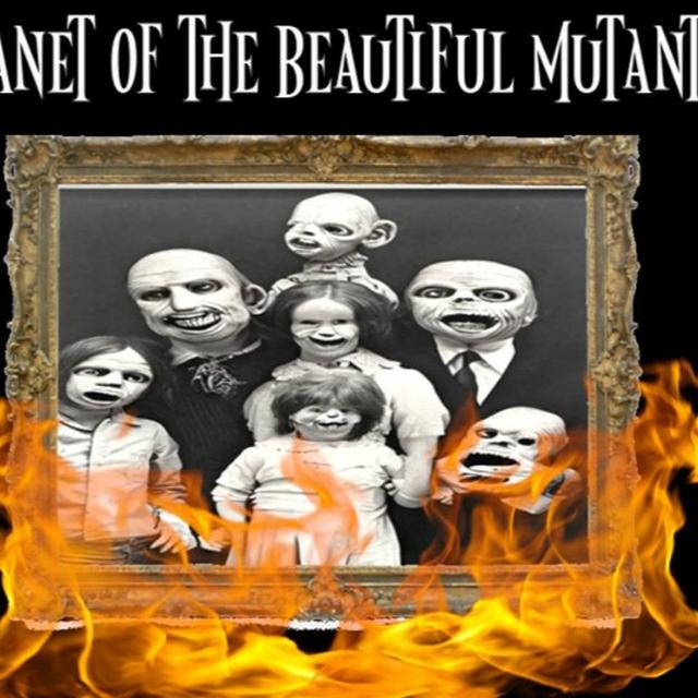 Show sample for 4/29/24: PLANET OF THE BEAUTIFUL MUTANTS - podcast episode cover