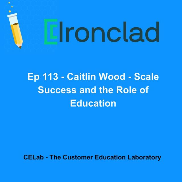 Ep 113 - Caitlin Wood - Scale Success and the Role of Education - podcast episode cover