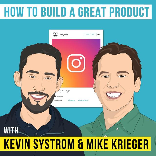 Kevin Systrom and Mike Krieger – How to Build a Great Product - podcast episode cover