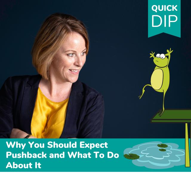 Why You Should Expect Pushback and What To Do About It - podcast episode cover