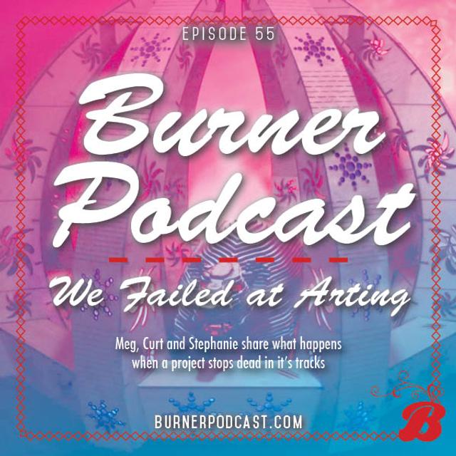Episode 55: We Failed at Arting - podcast episode cover