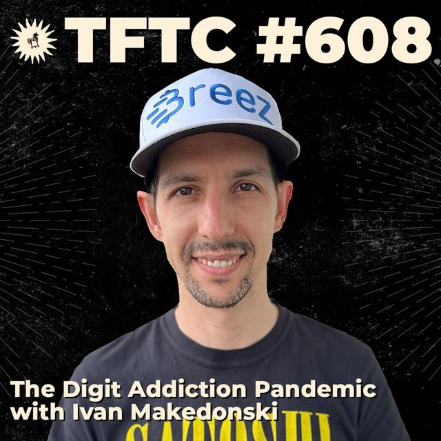 #608: The Digit Addiction Pandemic with Ivan Makedonski - podcast episode cover